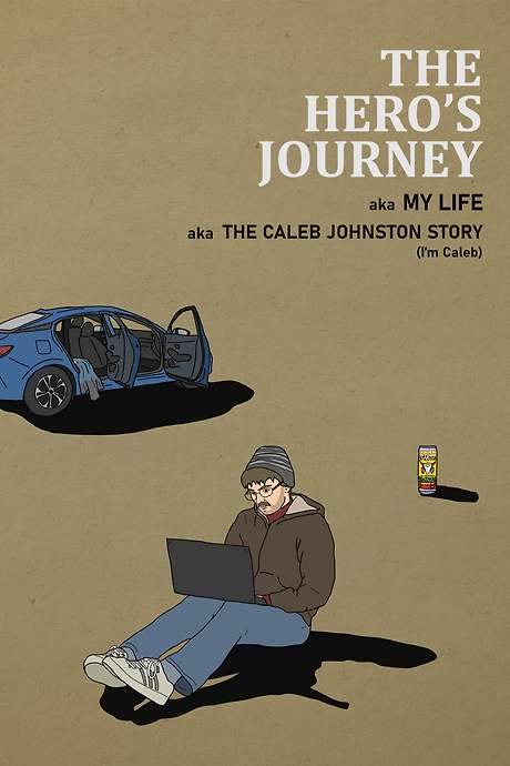 The Hero’s Journey aka My Life aka The Caleb Johnston Story (I’m Caleb)